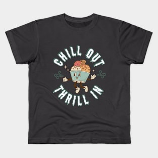 Chill out, Thrill in Kids T-Shirt